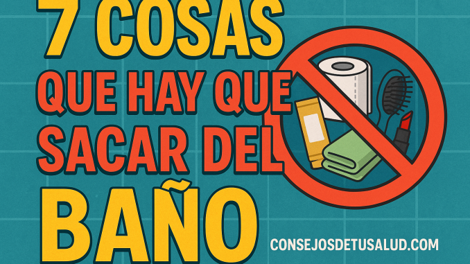 sacar del baño imagen con un papel de baño, medicamento, lapiz labial, cepillo del cabello, y toalla. esas imagenes estan dentro de un circulo con una raya atravesada, significando que no deben de estar en el baño.