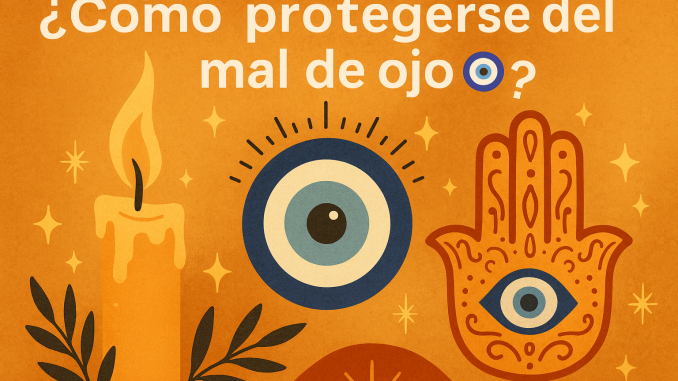mal de ojo Banner espiritual con texto ‘¿Cómo protegerse del mal de ojo 🧿?’, ilustrando una vela, un ojo turco y una mano de Fátima sobre fondo dorado.